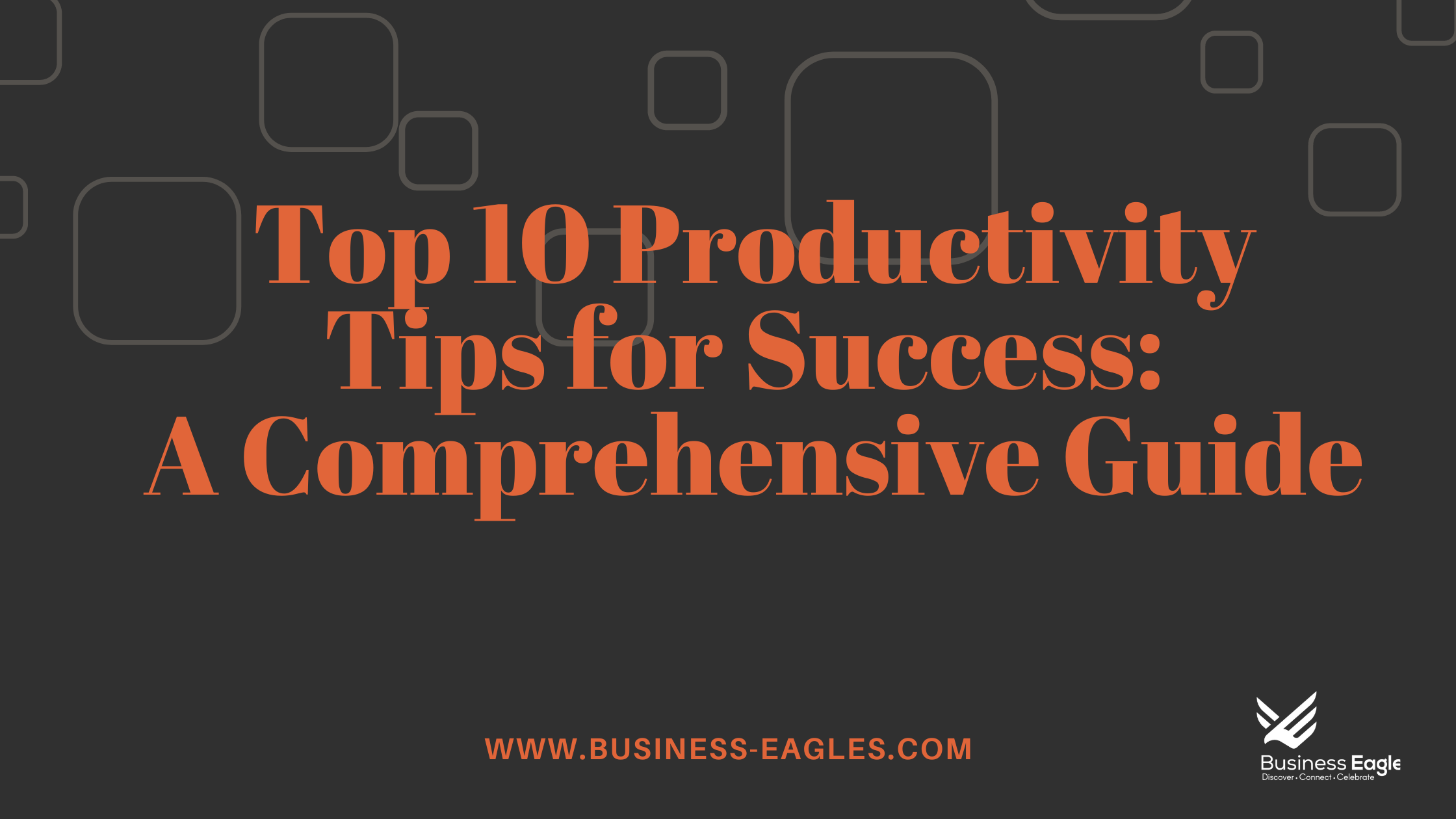 Top 10 Productivity Tips for Success: A Comprehensive Guide